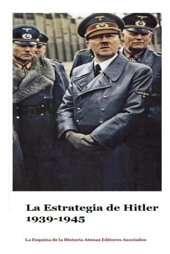 Libro: La Estrategia De Hitler 1939-1945 (spanish Edition)