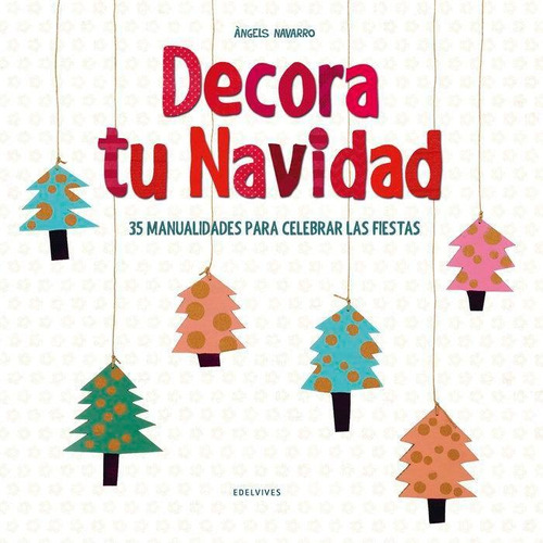 Libro: Decora Tu Navidad. Navarro Simón, Àngels. Editorial L