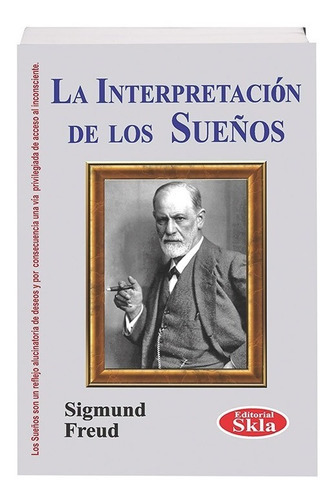 La Interpretacion De Los Sueños, De Sigmund, Freud. Editorial Skla, Tapa Blanda En Español