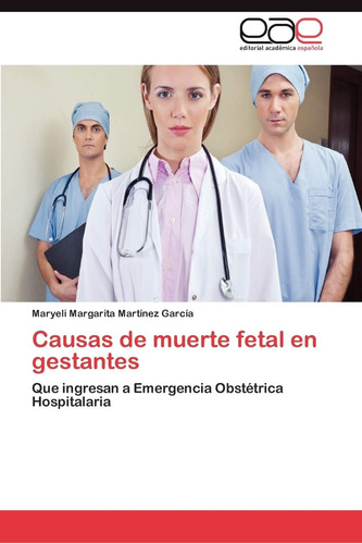 Libro: Causas De Muerte Fetal En Gestantes: Que Ingresan A E