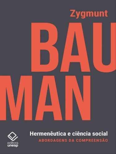 Hermenêutica E Ciência Social: Abordagens Da Compreensão, De Bauman, Zygmunt. Editora Unesp, Capa Mole Em Português