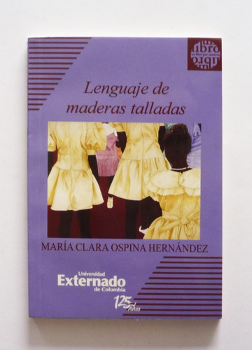 Maria Clara Ospina Hernandez - Lenguaje De Maderas Talladas 