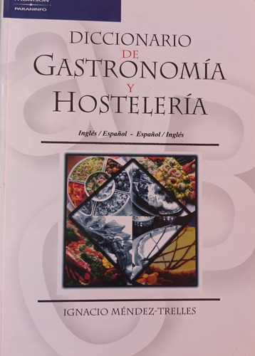 Diccionario De Gastronomia Y Hosteleria Ingles - Español, Español - Ingles (2ª Ed.), De Inicio Méndez., Vol. 1. Editorial Thomson, Tapa Blanda En Español, 2005