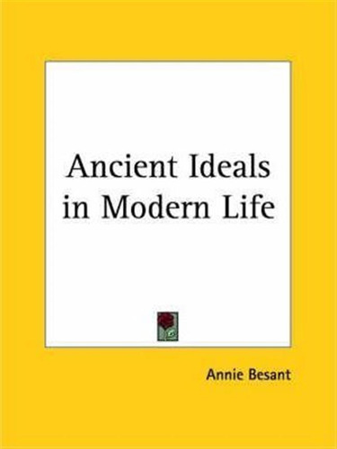 Ancient Ideals In Modern Life (1901) - Annie Besant