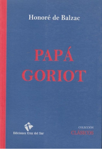 Papá Goriot.. - Honoré De Balzac