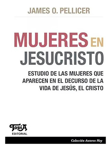 Mujeres En Jesucristo - Pellicer, James O - #w