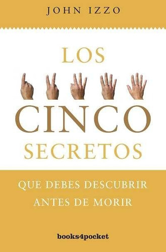 5 Secretos Que Debes Descubrir Antes De Morir, De Izzo, John. Editorial Books4pocket, Tapa Blanda En Español