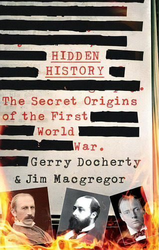 Hidden History : The Secret Origins Of The First World War, De Gerry Docherty. Editorial Transworld Publishers Ltd, Tapa Dura En Inglés