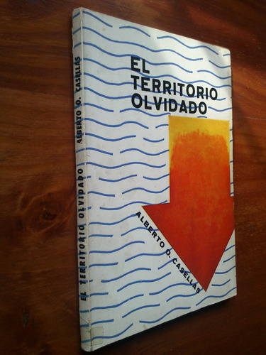 El Territorio Olvidado - Alberto O. Casellas (publ. Navales)