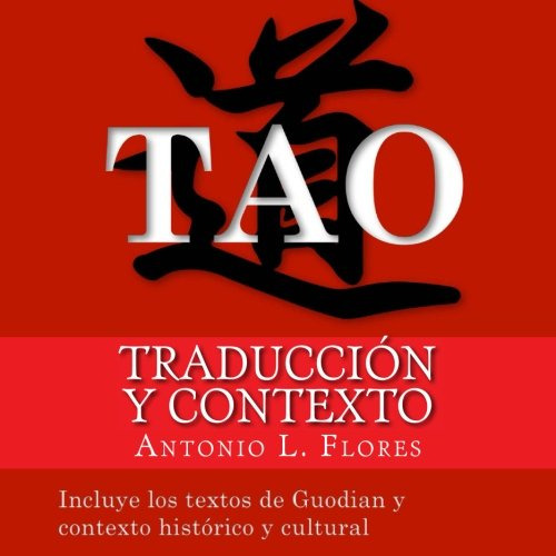 Tao: Traduccion Y Contexto: Incluye Los Textos De Guodian Y