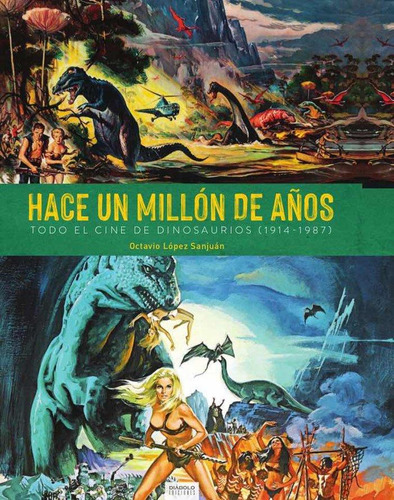 Libro: Hace Un Millon De Años. Todo El Cine De Dinosaurios (