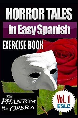 Horror Tales In Easy Spanish Exercise Book:  The Phantom Of