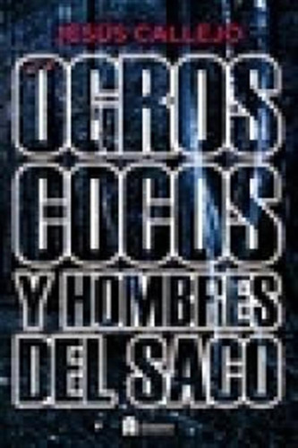 Ogros Cocos Y Hombres Del Saco - Callejo,jesus
