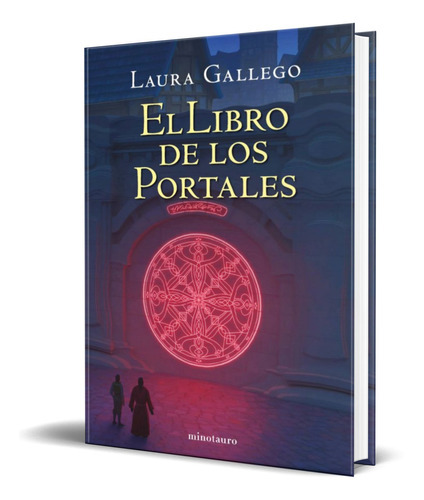 El Libro De Los Portales, De Laura Gallego. Editorial Minotauro, Tapa Dura En Español, 2021