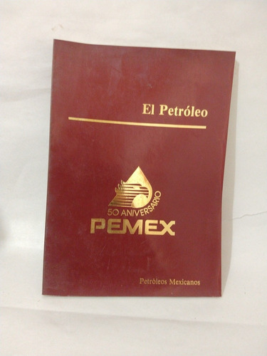 El Petróleo Pemex Petróleos Mexicanos