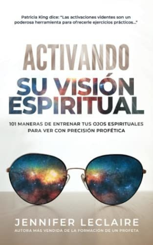 Activando Su Vision Espiritual 101 Maneras De..., De Leclaire, Jenni. Editorial Independently Published En Español