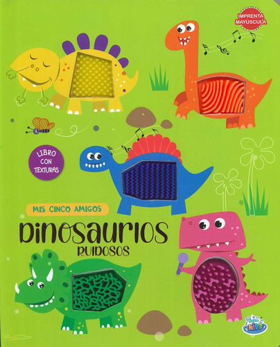 Dinosaurios Ruidosos. Mis Cinco Amigos - Brainy Kids