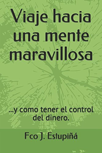 Viaje Hacia Una Mente Maravillosa:  Y Como Tener El Control