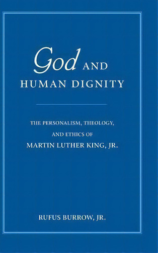 God And Human Dignity, De Rufus Burrow. Editorial University Notre Dame Press, Tapa Dura En Inglés