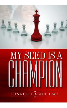 Libro My Seed Is A Champion! - Felix-adejumo, Funke