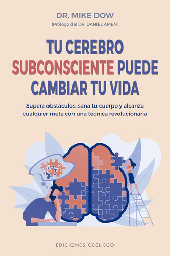 Tu Cerebro Subconsciente Puede Cambiar Tu Vida: Supera Obstá