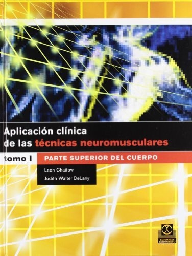 Libro : Aplicacion Clinica De Las Tecnicas Neuromusculares.