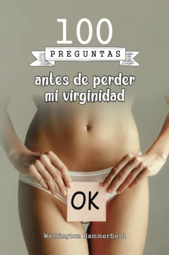 100 Preguntas Antes De Perder Mi Virginidad: ¿estas Emociona