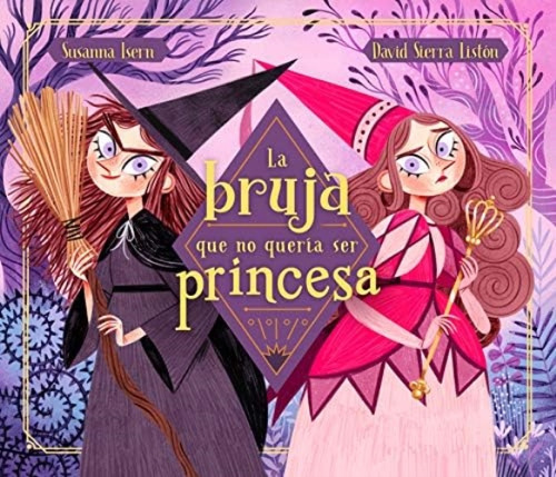 Libro La Bruja Que No Queria Ser Princesa - Susana Isern