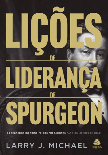Lições De Liderança De Spurgeon | Larry J. Michael
