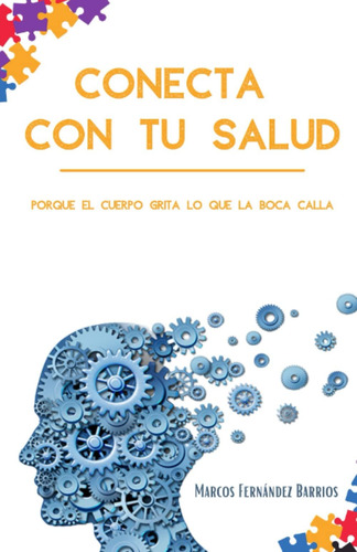 Libro: Conecta Con Tu Salud: Porque El Cuerpo Grita Lo Que L