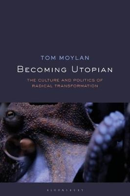 Becoming Utopian : The Culture And Politics Of Radical Tr...