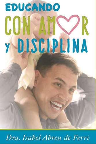 Libro: Educando Con Amor Y Disciplina (edición En Español)