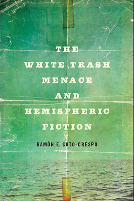 Libro The White Trash Menace And Hemispheric Fiction - Ra...