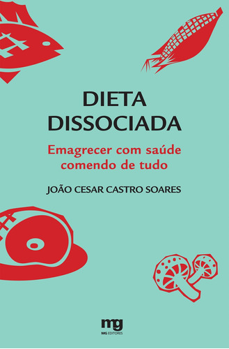 Dieta dissociada: emagrecer com saúde comendo de tudo, de Soares, João Cesar Castro. Editora Summus Editorial Ltda., capa mole em português, 2008