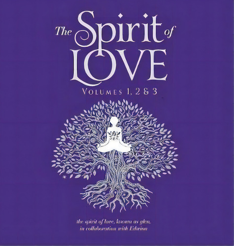The Spirit Of Love, De Glen Bowyer. Editorial Aurora House, Tapa Dura En Inglés