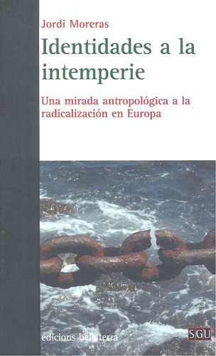 IDENTIDADES A LA INTEMPERIE, de MORERAS,JORDI. Editorial Edicions Bellaterra, tapa blanda en español
