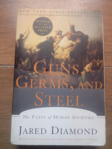 Guns, Germs, And Steel ( The Fates Of Human Societies)