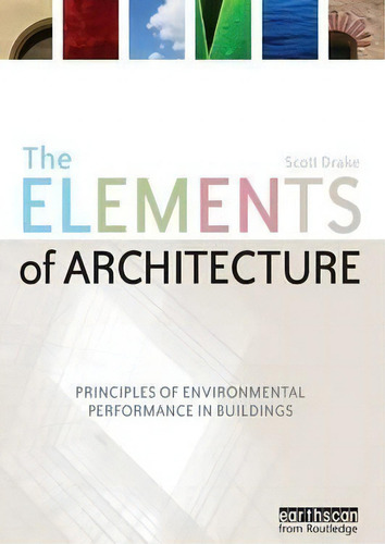 The Elements Of Architecture, De Dr. Scott Drake. Editorial Taylor Francis Ltd, Tapa Blanda En Inglés