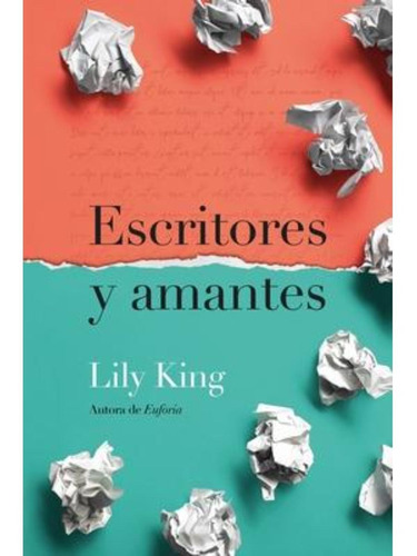 Libro Escritores Y Amantes - King, Lily