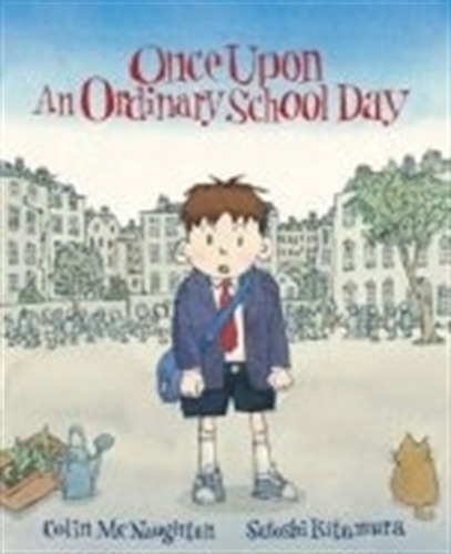 Once Upon An Ordinary School Day, De Satoshi Kitamura. Editorial Andersen Press, Tapa Blanda En Inglés Internacional, 2005