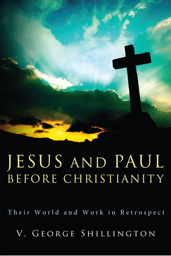 Libro: Jesus And Paul Before Christianity: Their World And