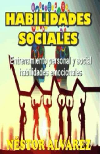 Habilidades Sociales: Entrenamiento Personal Y Social Habili