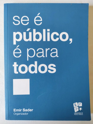 Se É Público, É Para Todos - Emir Sader (Usado)