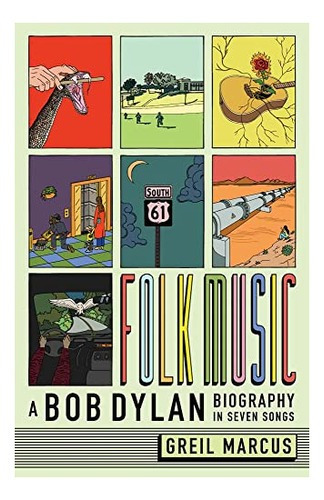 Book : Folk Music A Bob Dylan Biography In Seven Songs