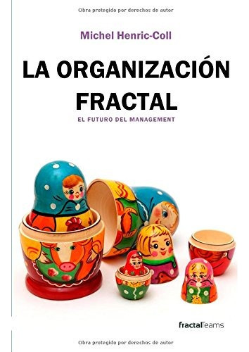 Libro : La Organizacion Fractal: El Futuro Del Management. 