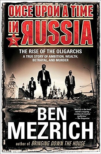 Once Upon A Time In Russia The Rise Of The Oligarchsra True 