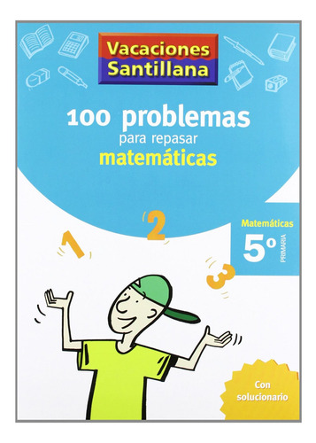 Libro: Vacaiones 100 Problemas Para Repasar Matematicas 5 Pr