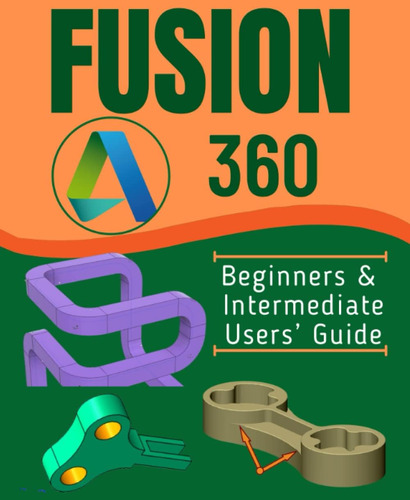 Libro: Fusion 360: Beginners & Intermediate Users Guide