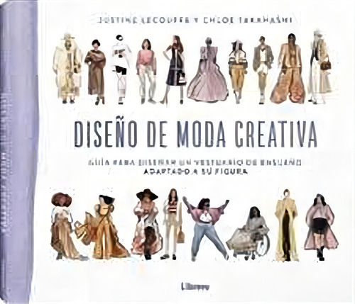 Diseãâo De Moda Creativa, De Lecouffe, Justine., Vol. 1. Editorial Librero Ibp, Tapa Blanda, Edición 1 En Español, 2024
