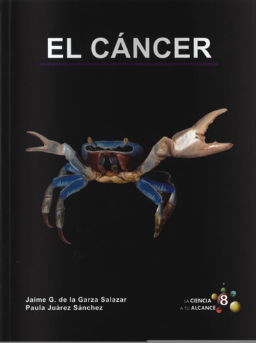 El cáncer: El Cáncer, de Jaime de la Garza, Paula Juárez. 6072702158, vol. 1. Editorial Editorial MEXICO-SILU, tapa blanda, edición 2014 en español, 2014